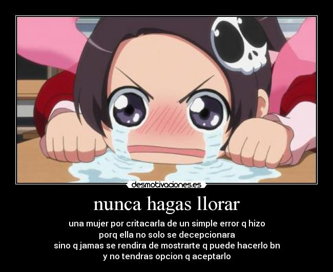 nunca hagas llorar -