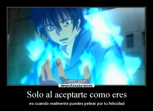 Solo al aceptarte como eres - es cuando realmente puedes pelear por tu felicidad