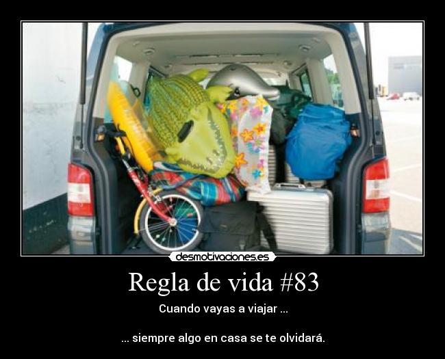 Regla de vida #83 - Cuando vayas a viajar ...
... siempre algo en casa se te olvidará.