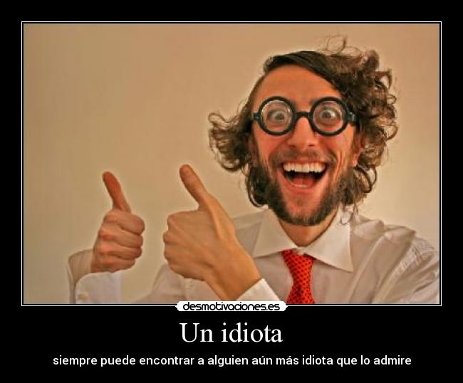Un idiota - 