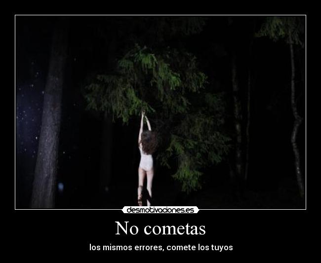 No cometas - los mismos errores, comete los tuyos