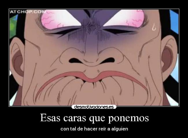 Esas caras que ponemos - con tal de hacer reír a alguien