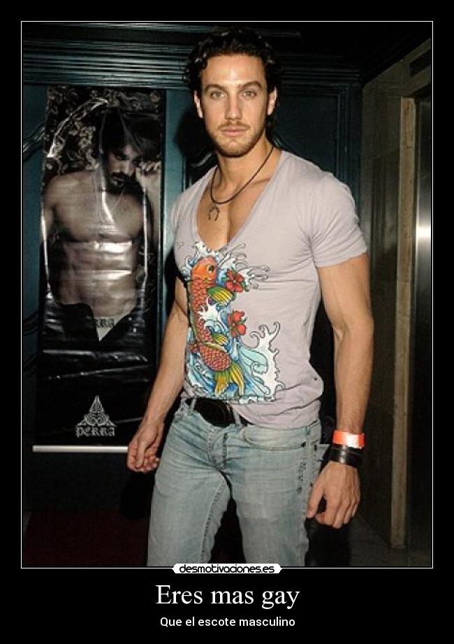 Eres mas gay - Que el escote masculino