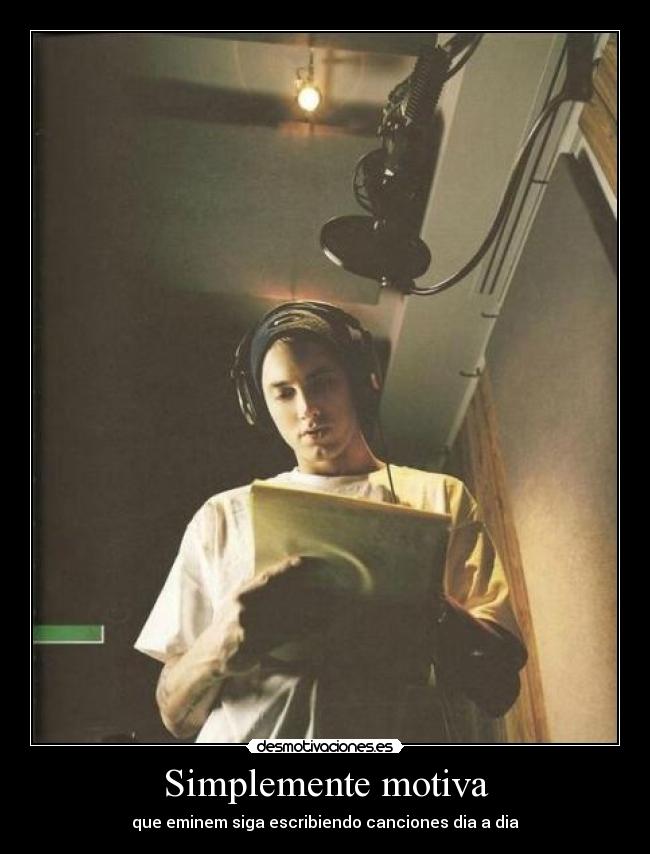 Simplemente motiva - que eminem siga escribiendo canciones dia a dia