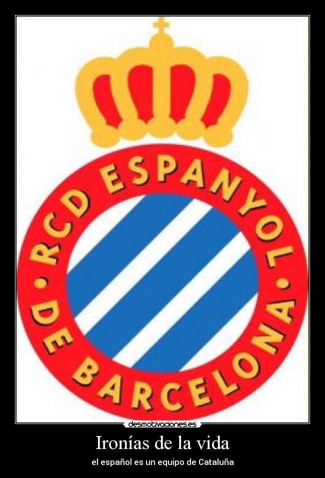 Ironías de la vida - el español es un equipo de Cataluña