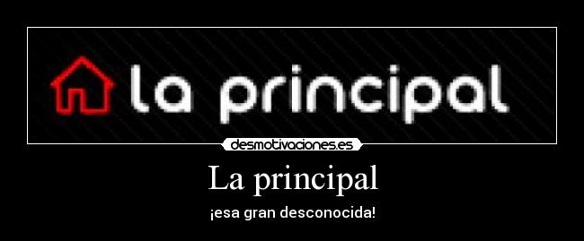 La principal -