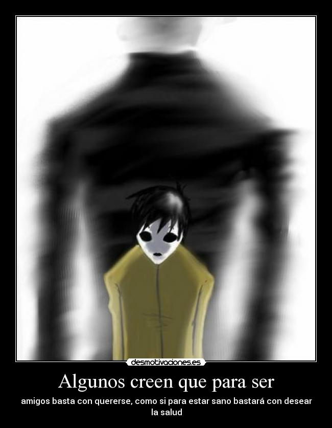 Algunos creen que para ser -