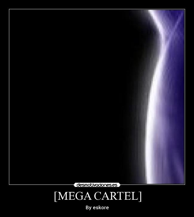 [MEGA CARTEL] - By eskore