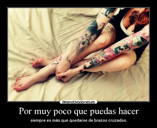 Por muy poco que puedas hacer -