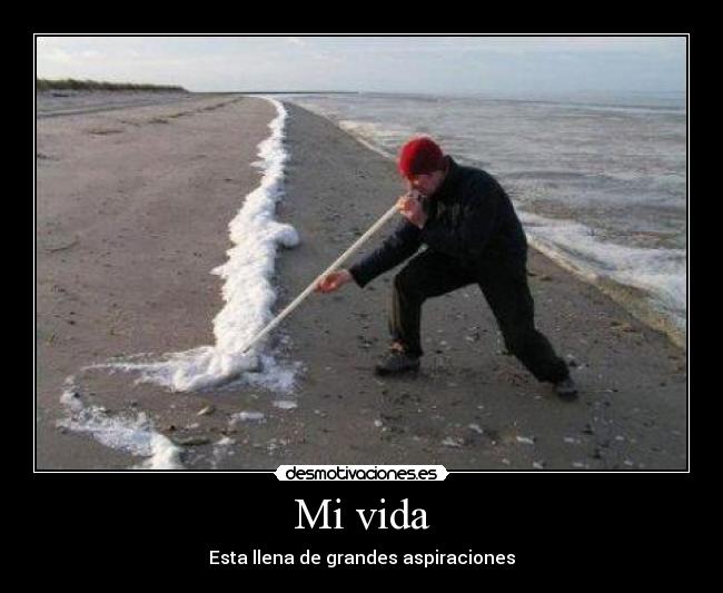 Mi vida - Esta llena de grandes aspiraciones