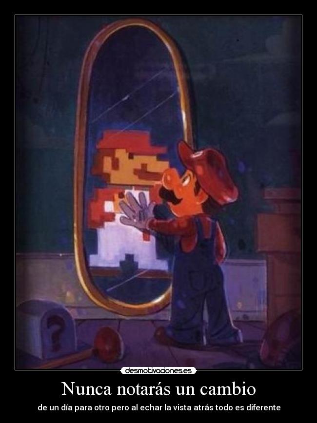 Nunca notarás un cambio -