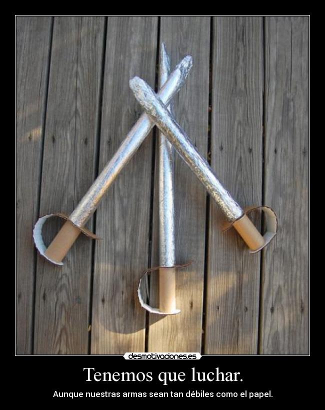 Tenemos que luchar. -