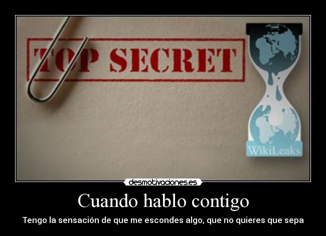 Cuando hablo contigo - Tengo la sensación de que me escondes algo, que no quieres que sepa