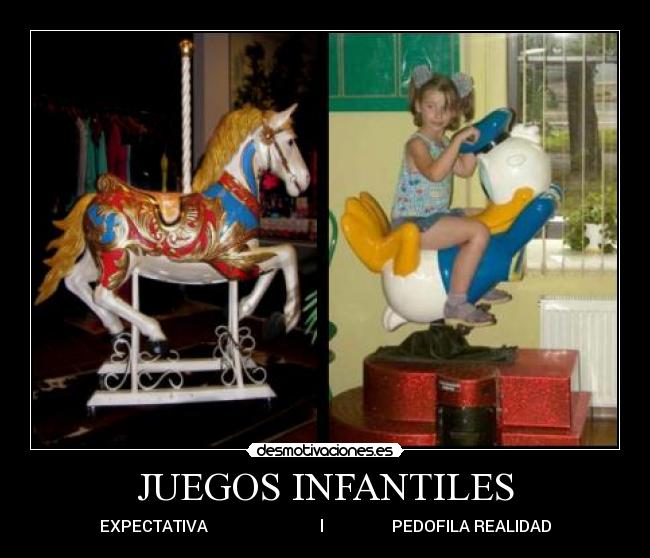 JUEGOS INFANTILES - EXPECTATIVA l PEDOFILA REALIDAD
