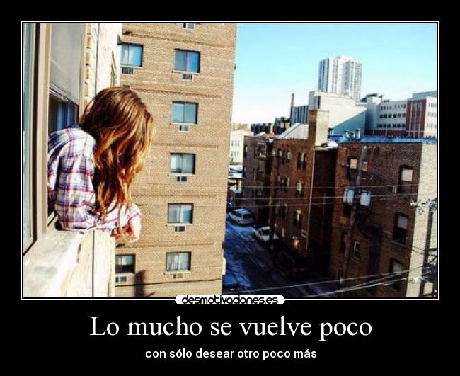 Lo mucho se vuelve poco -