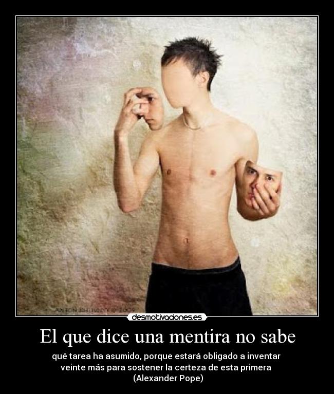 El que dice una mentira no sabe -