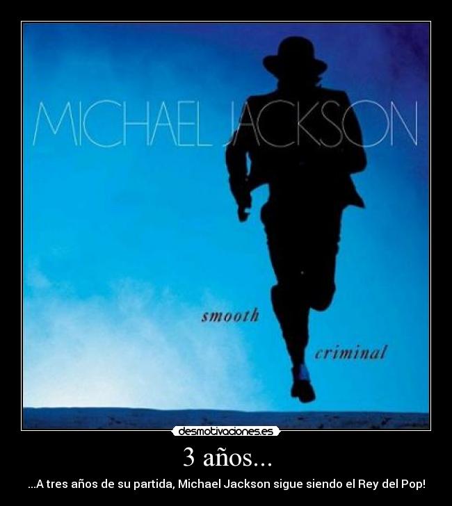 3 años... - ...A tres años de su partida, Michael Jackson sigue siendo el Rey del Pop!