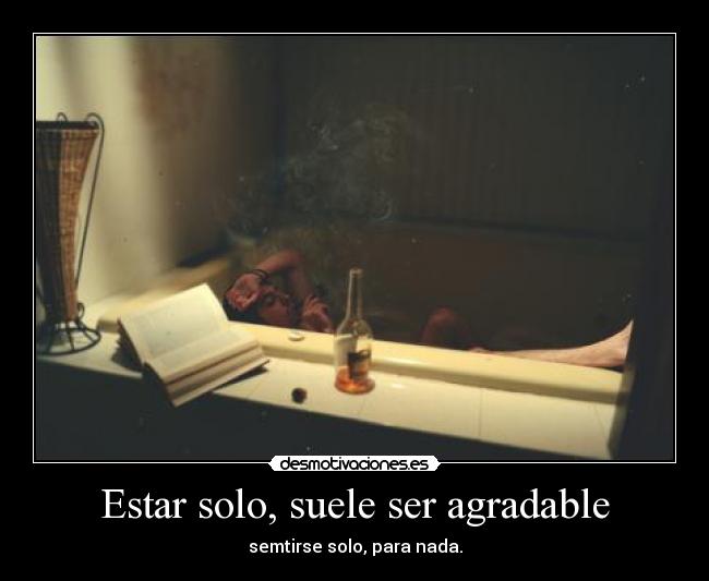 Estar solo, suele ser agradable - 