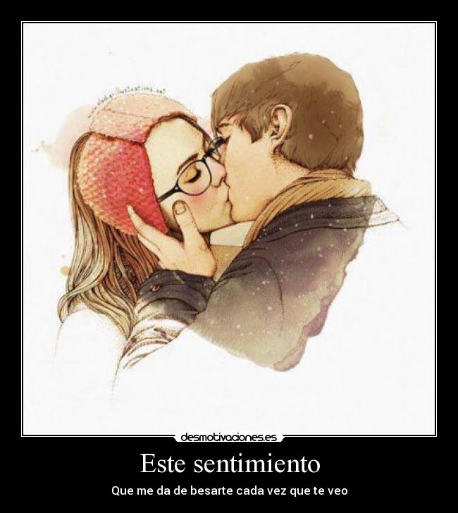 Este sentimiento - Que me da de besarte cada vez que te veo