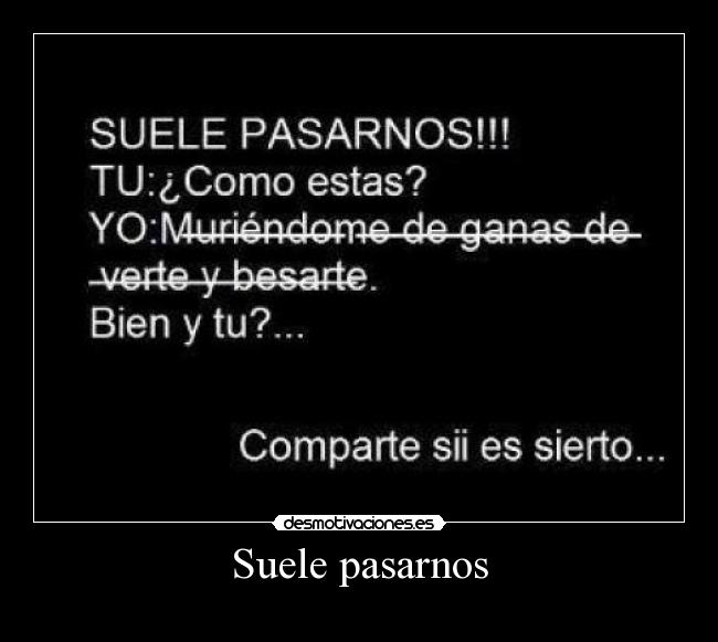 Suele pasarnos -