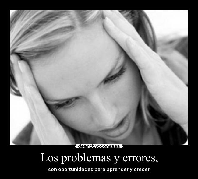 Los problemas y errores, -