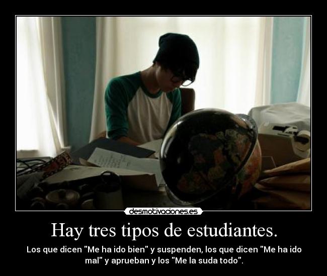 Hay tres tipos de estudiantes. - 