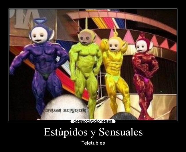 Estúpidos y Sensuales - Teletubies