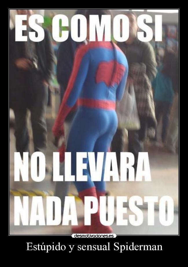 Estúpido y sensual Spiderman - 