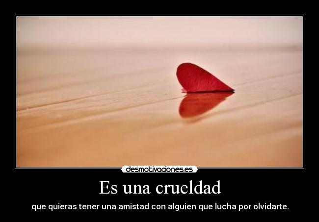 Es una crueldad - 
