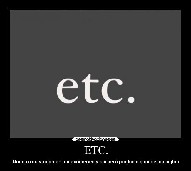 ETC. - Nuestra salvación en los exámenes y así será por los siglos de los siglos