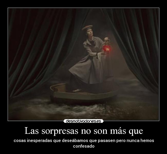 Las sorpresas no son más que -