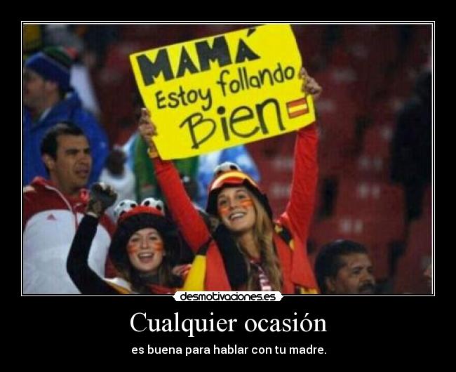 Cualquier ocasión - es buena para hablar con tu madre.