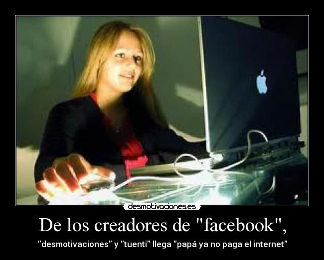 De los creadores de facebook, -
