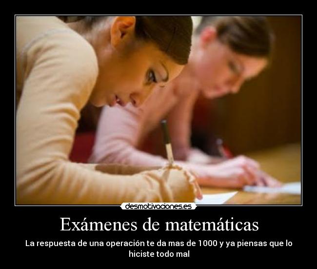 Exámenes de matemáticas - La respuesta de una operación te da mas de 1000 y ya piensas que lo hiciste todo mal