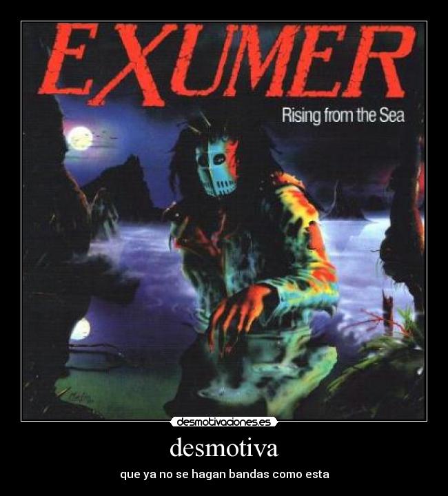 desmotiva - que ya no se hagan bandas como esta
