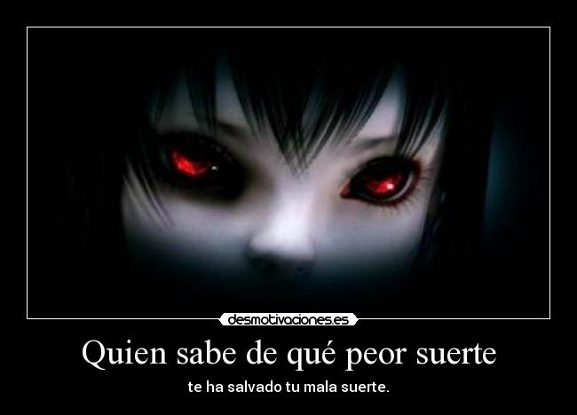 Quien sabe de qué peor suerte - 