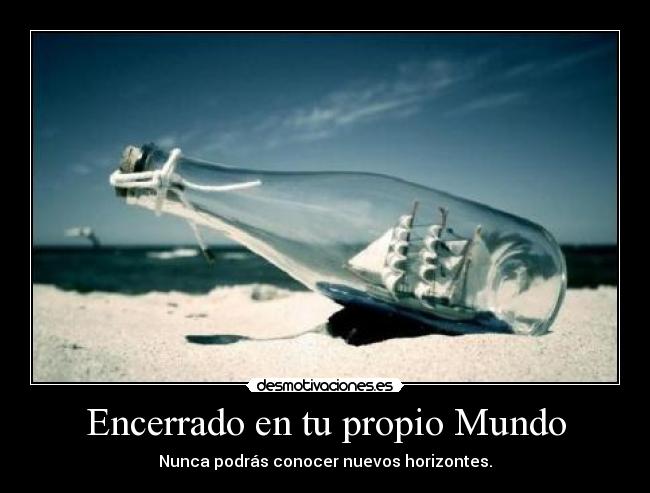 Encerrado en tu propio Mundo - 