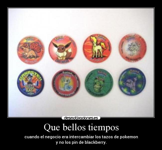 Que bellos tiempos -