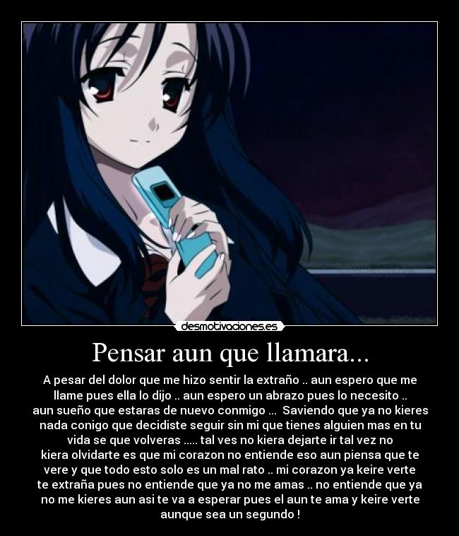 Pensar aun que llamara... -