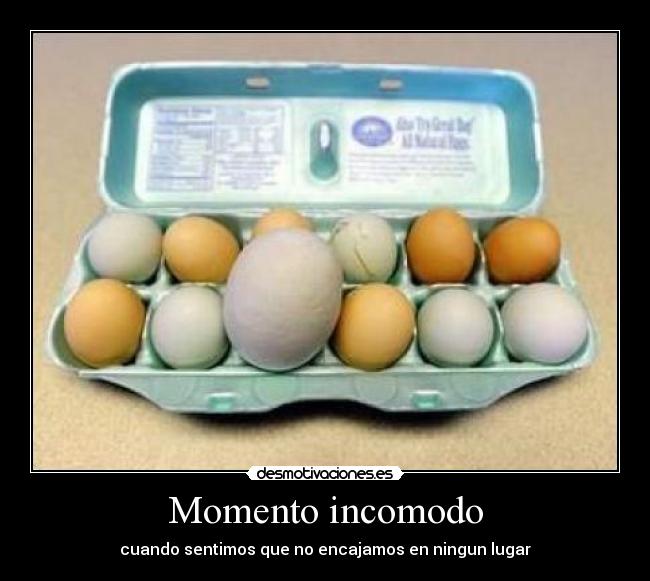Momento incomodo - cuando sentimos que no encajamos en ningun lugar