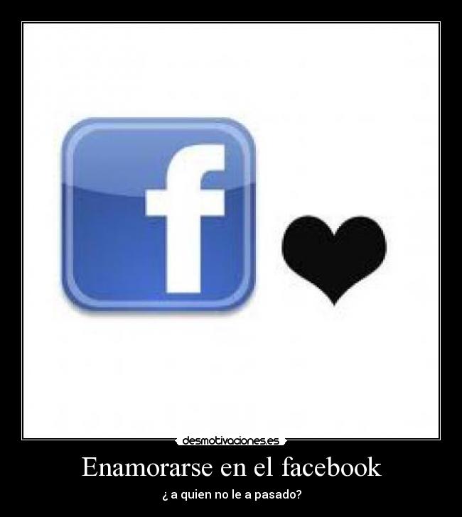 Enamorarse en el facebook - ¿ a quien no le a pasado?