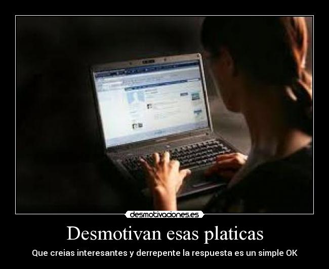 Desmotivan esas platicas -