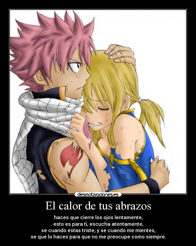 El calor de tus abrazos - haces que cierre los ojos lentamente,
esto es para ti, escucha atentamente,
se cuando estas triste, y se cuando me mientes,
se que lo haces para que no me preocupe como siempre.