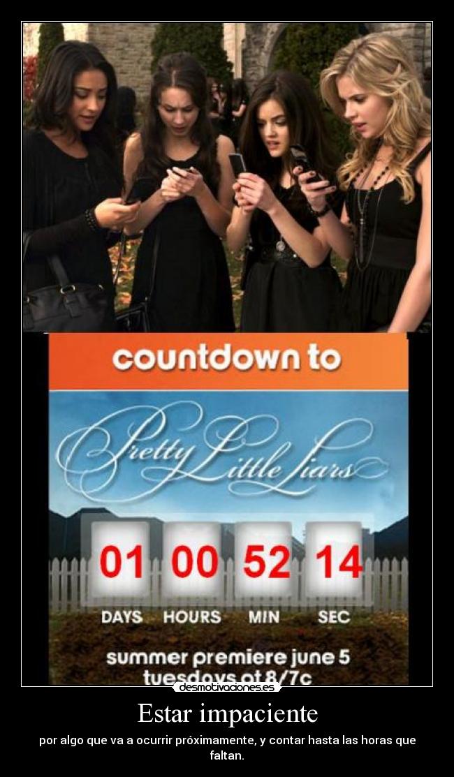 Estar impaciente - por algo que va a ocurrir próximamente, y contar hasta las horas que faltan.