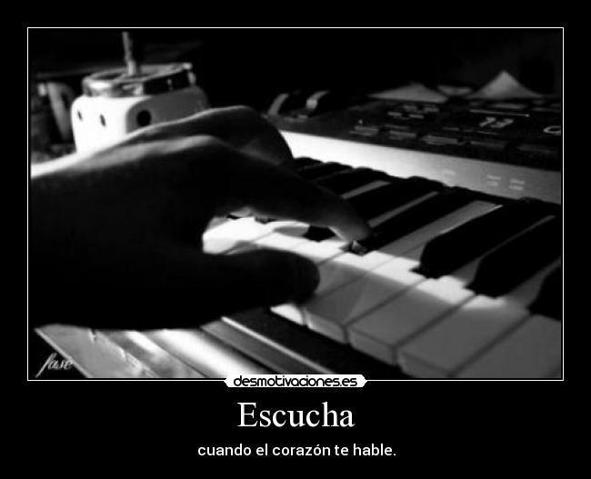 Escucha - cuando el corazón te hable.