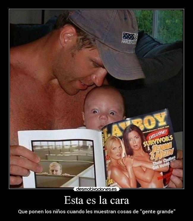 Esta es la cara - Que ponen los niños cuando les muestran cosas de gente grande