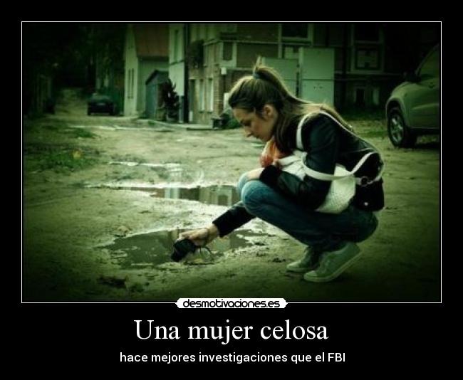Una mujer celosa - hace mejores investigaciones que el FBI
