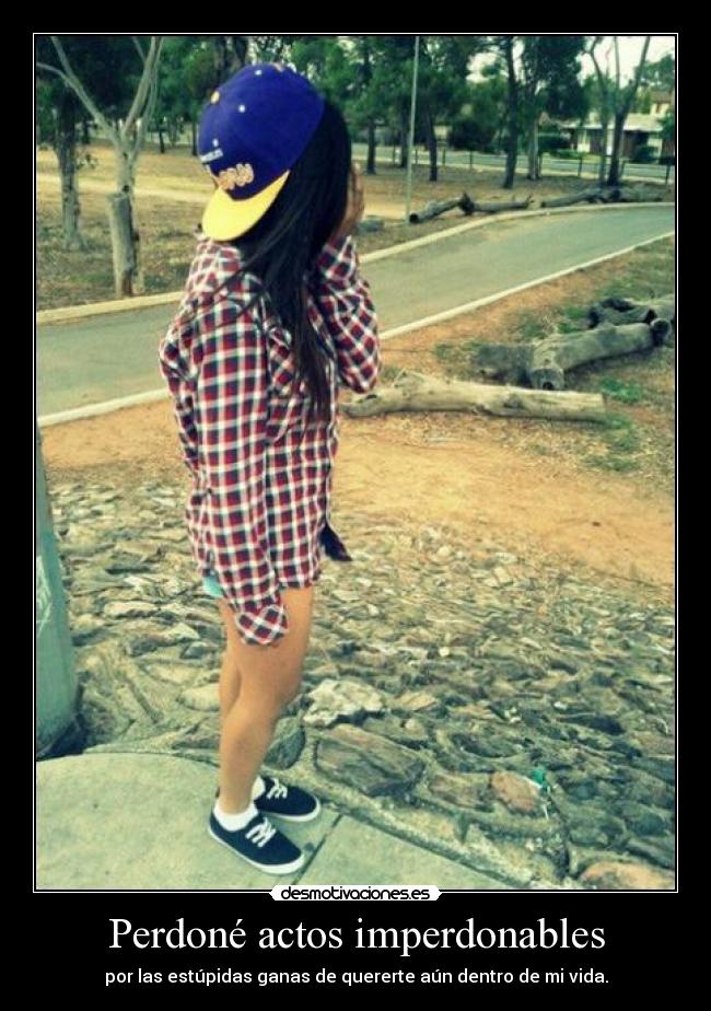 Perdoné actos imperdonables -