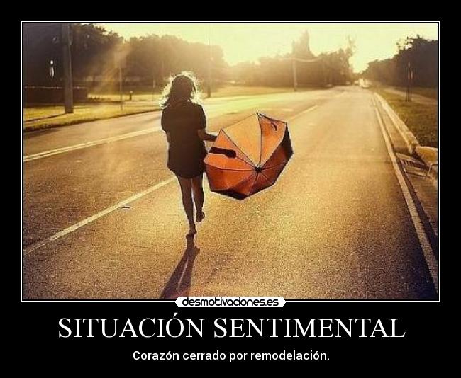 SITUACIÓN SENTIMENTAL - Corazón cerrado por remodelación.