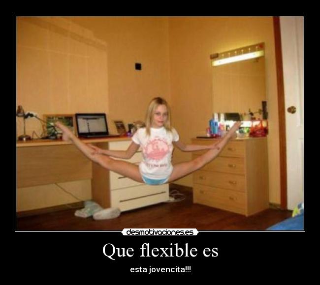 Que flexible es -